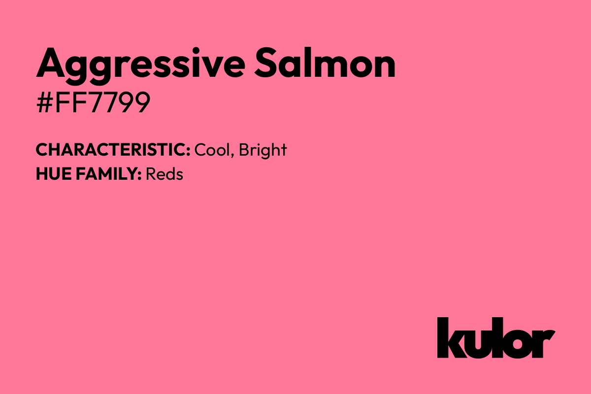 Aggressive Salmon is a color with a HTML hex code of #ff7799.