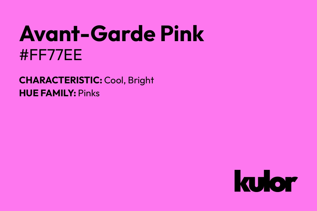 Avant-Garde Pink is a color with a HTML hex code of #ff77ee.