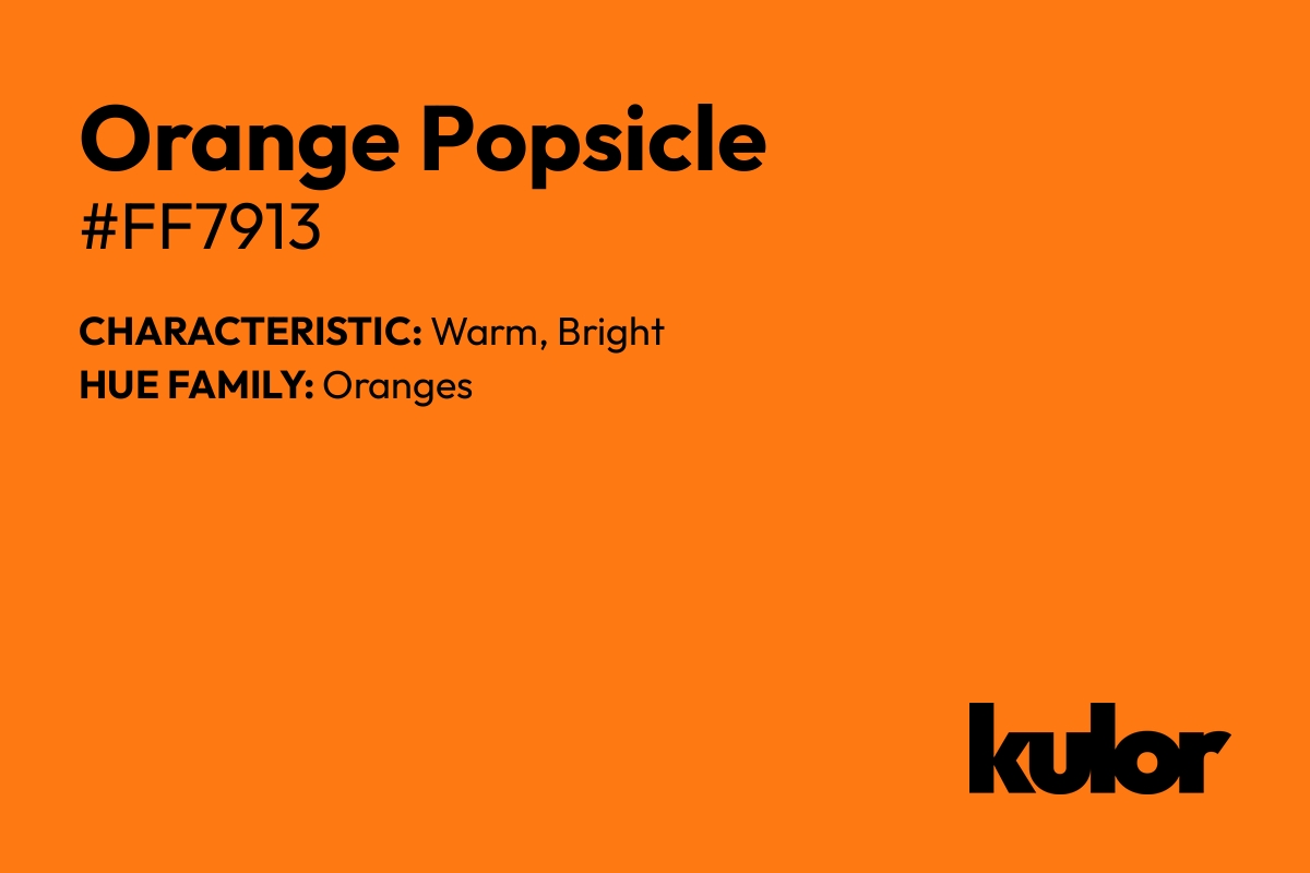 Orange Popsicle is a color with a HTML hex code of #ff7913.