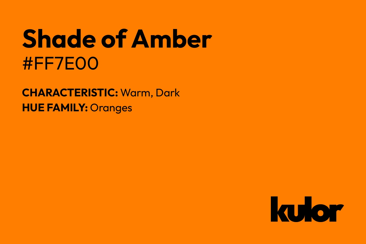 Shade of Amber is a color with a HTML hex code of #ff7e00.