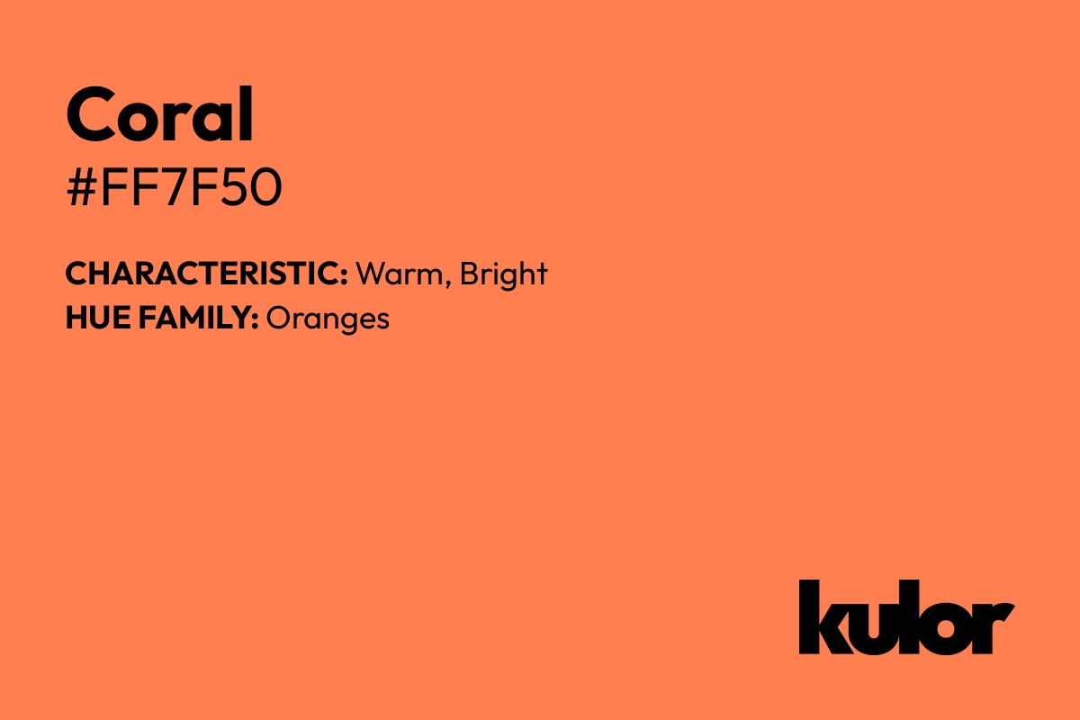 Coral is a color with a HTML hex code of #ff7f50.