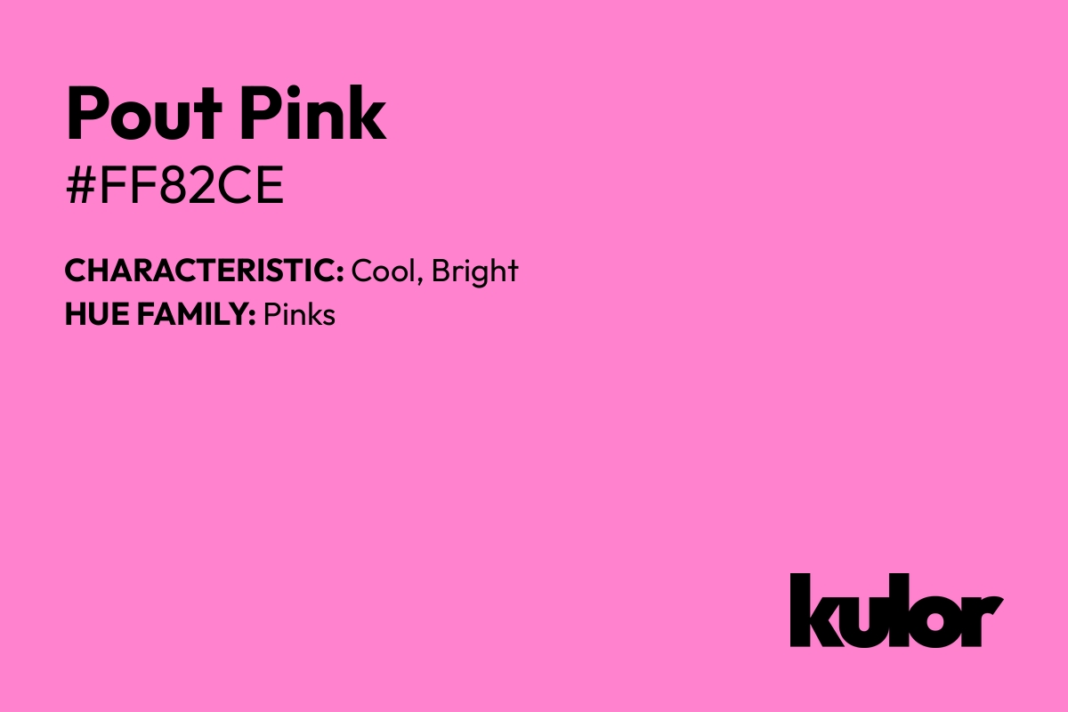 Pout Pink is a color with a HTML hex code of #ff82ce.