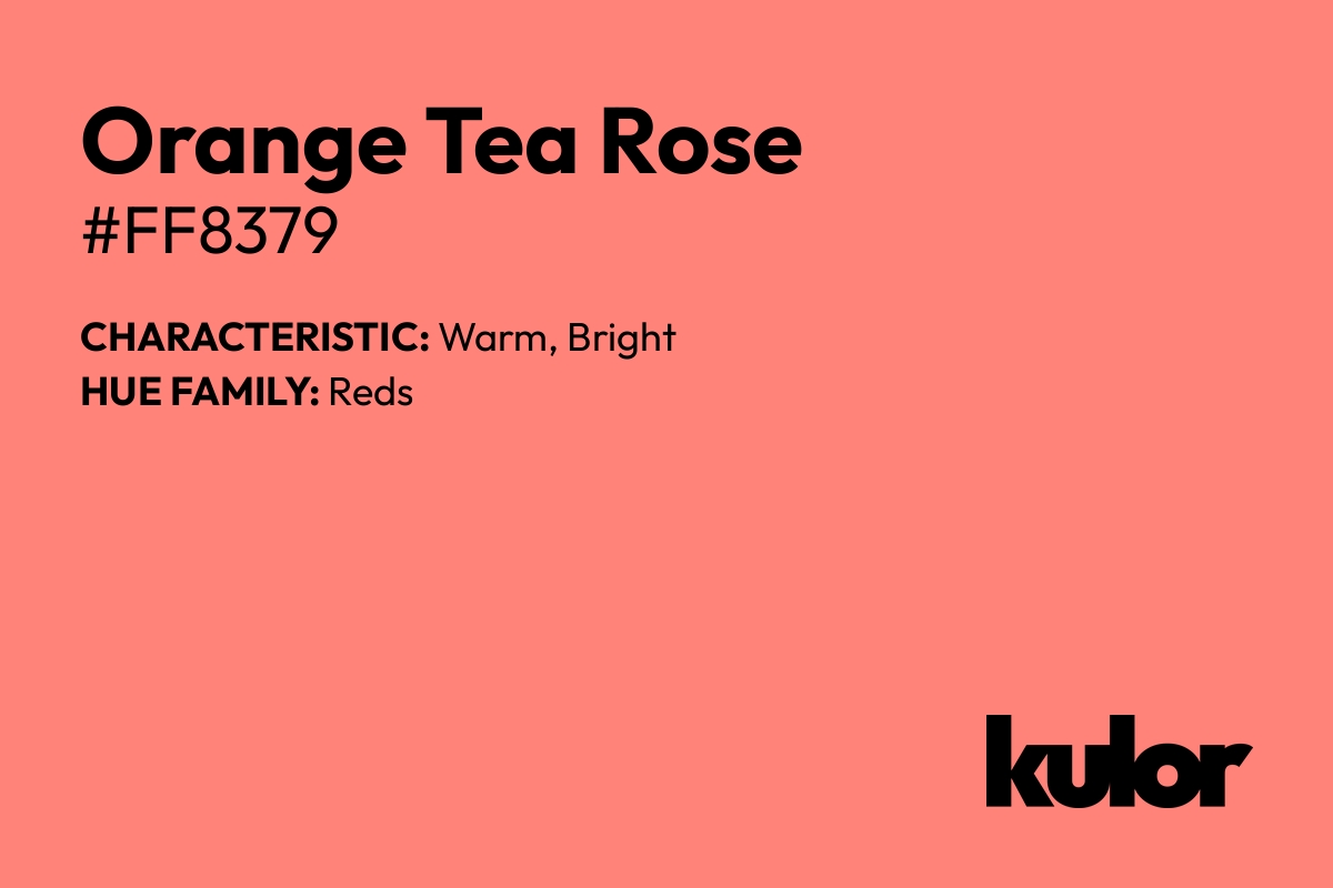 Orange Tea Rose is a color with a HTML hex code of #ff8379.