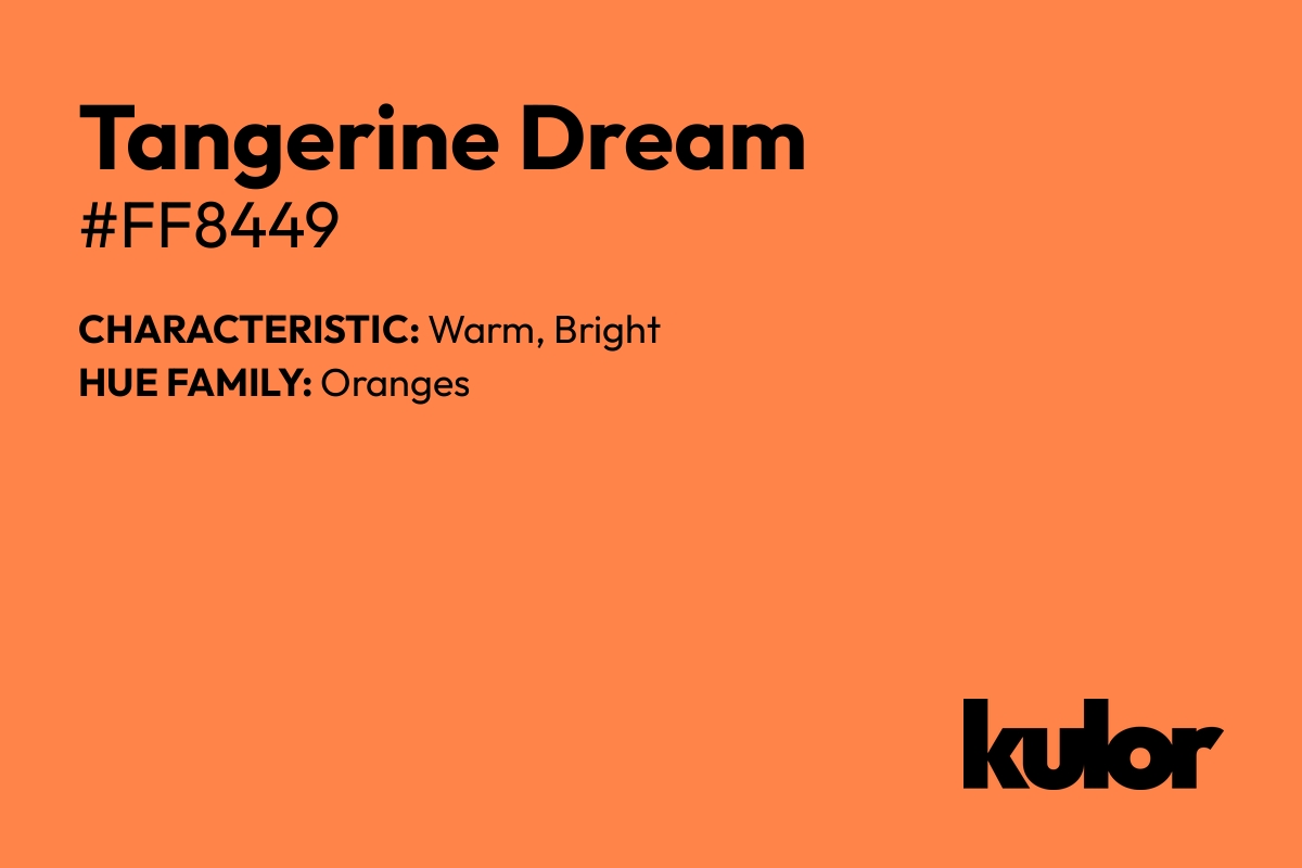 Tangerine Dream is a color with a HTML hex code of #ff8449.