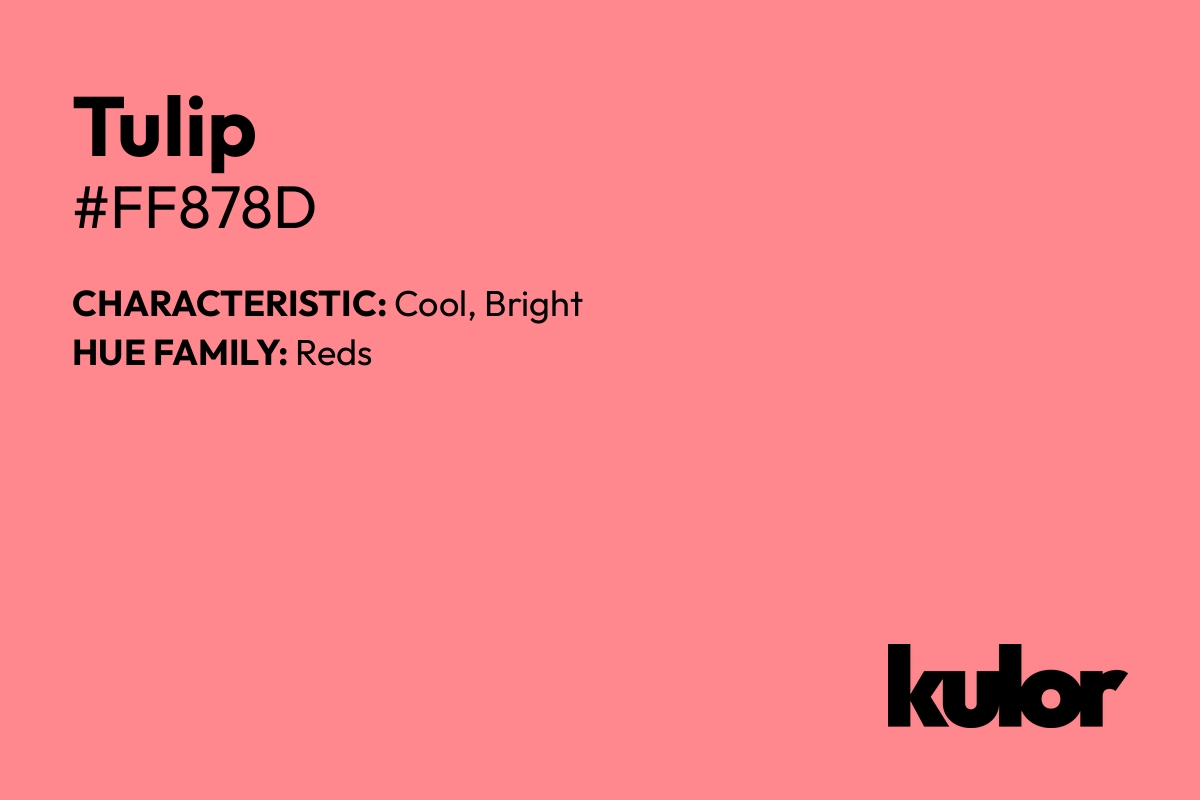 Tulip is a color with a HTML hex code of #ff878d.