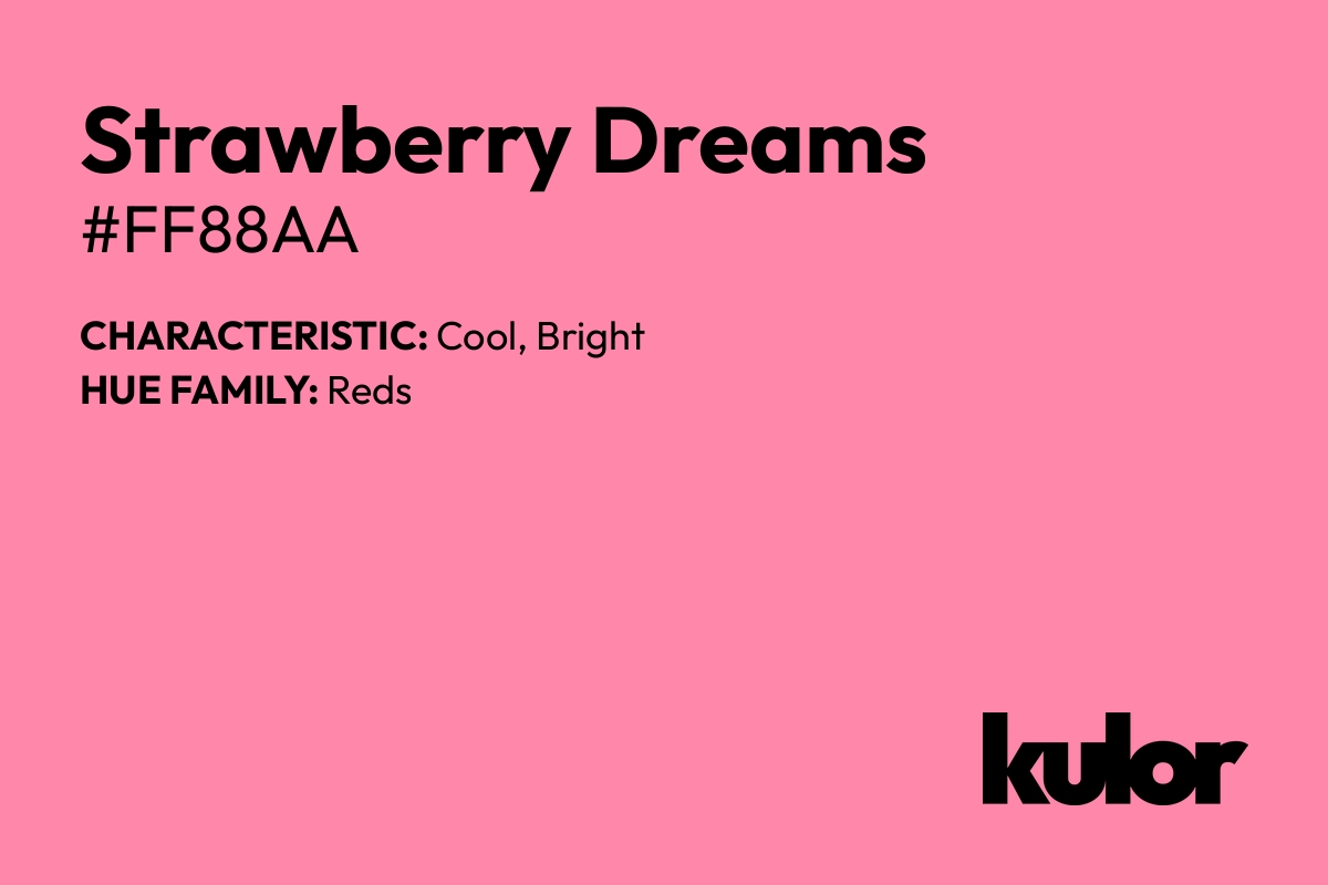 Strawberry Dreams is a color with a HTML hex code of #ff88aa.