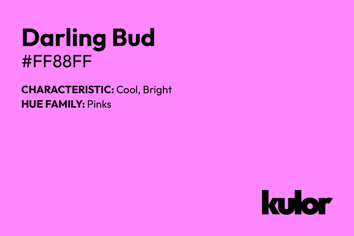 Darling Bud is a color with a HTML hex code of #ff88ff.