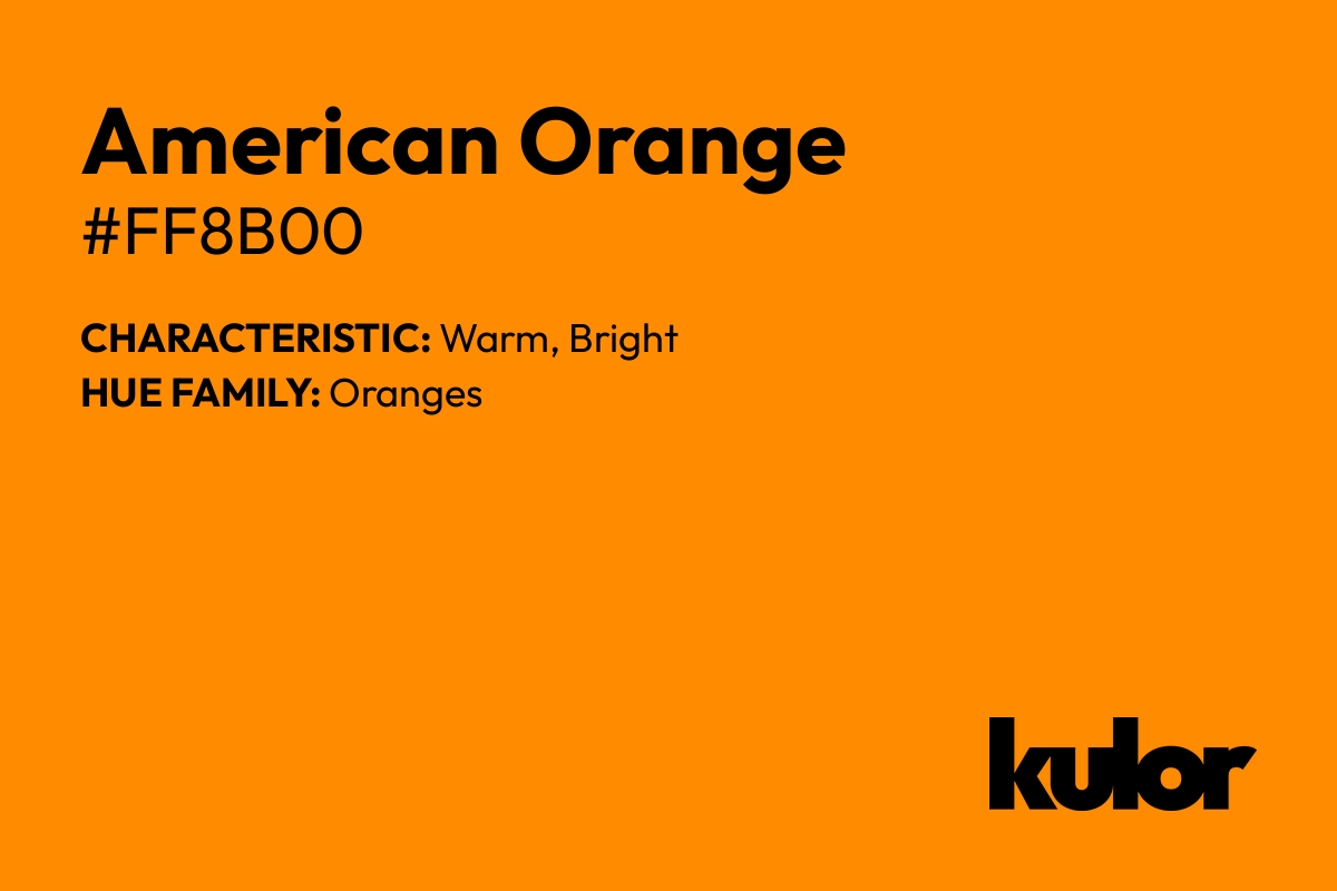 American Orange is a color with a HTML hex code of #ff8b00.