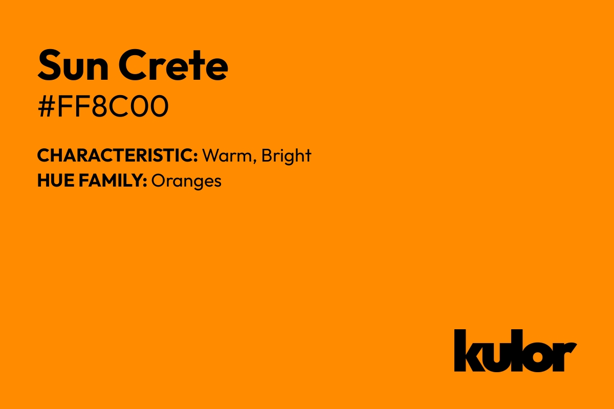 Sun Crete is a color with a HTML hex code of #ff8c00.