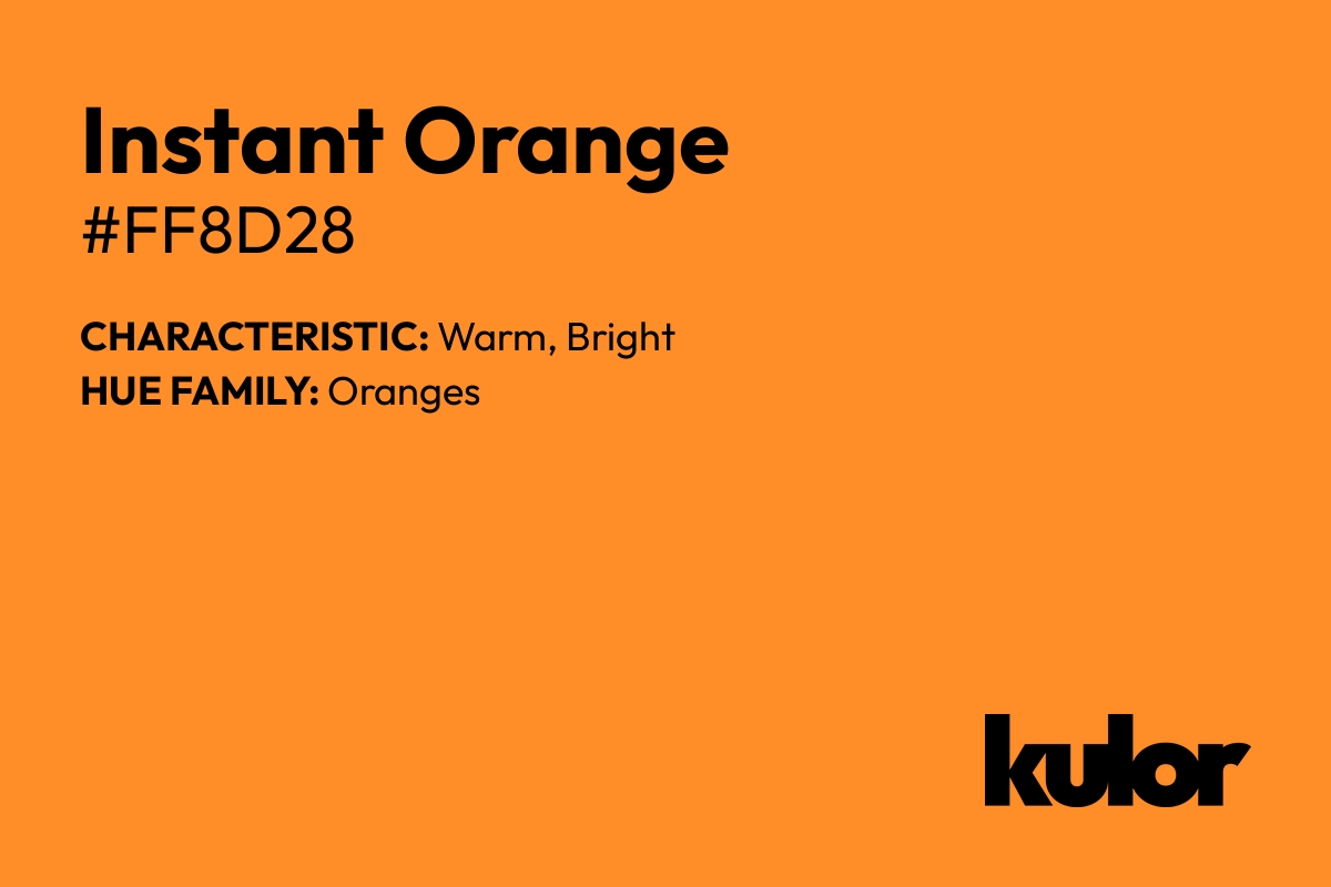 Instant Orange is a color with a HTML hex code of #ff8d28.