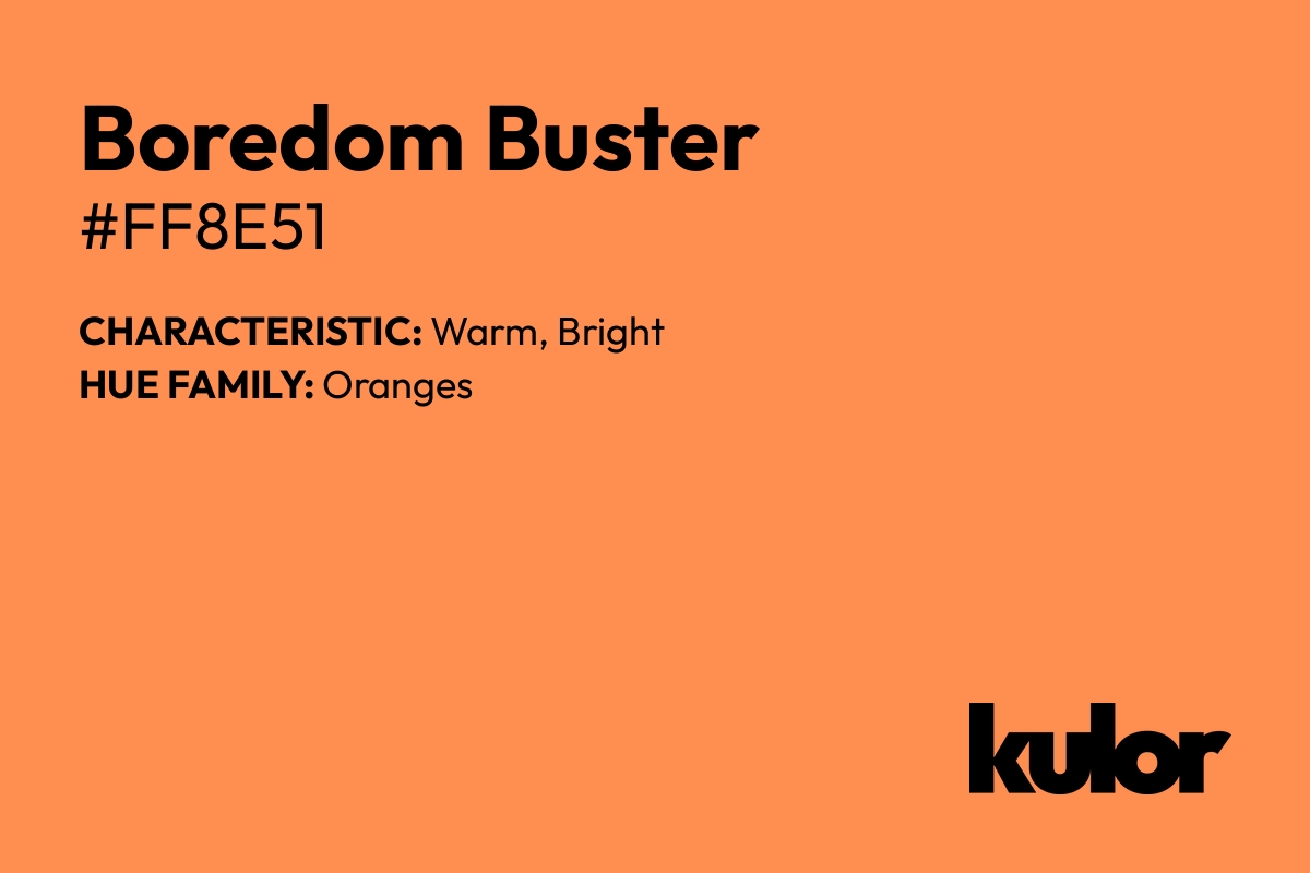 Boredom Buster is a color with a HTML hex code of #ff8e51.