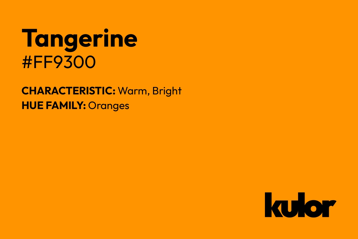 Tangerine is a color with a HTML hex code of #ff9300.