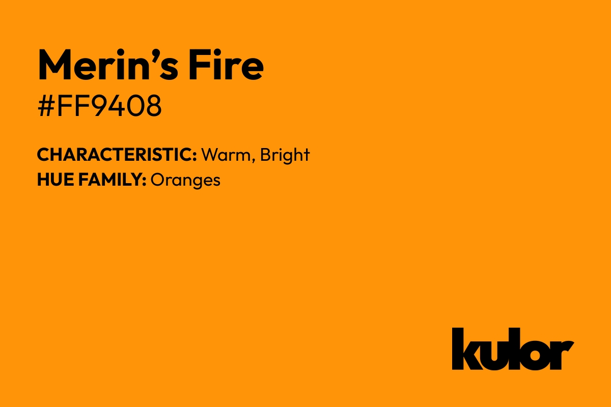 Merin’s Fire is a color with a HTML hex code of #ff9408.