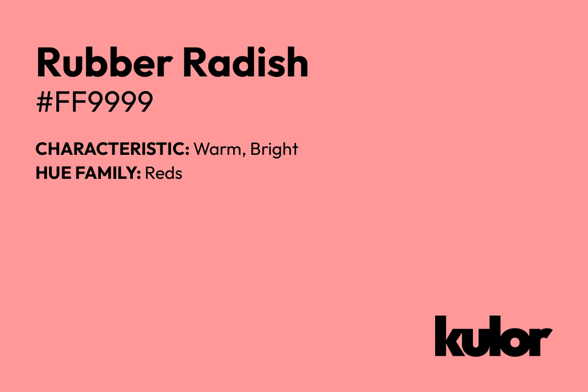 Rubber Radish is a color with a HTML hex code of #ff9999.