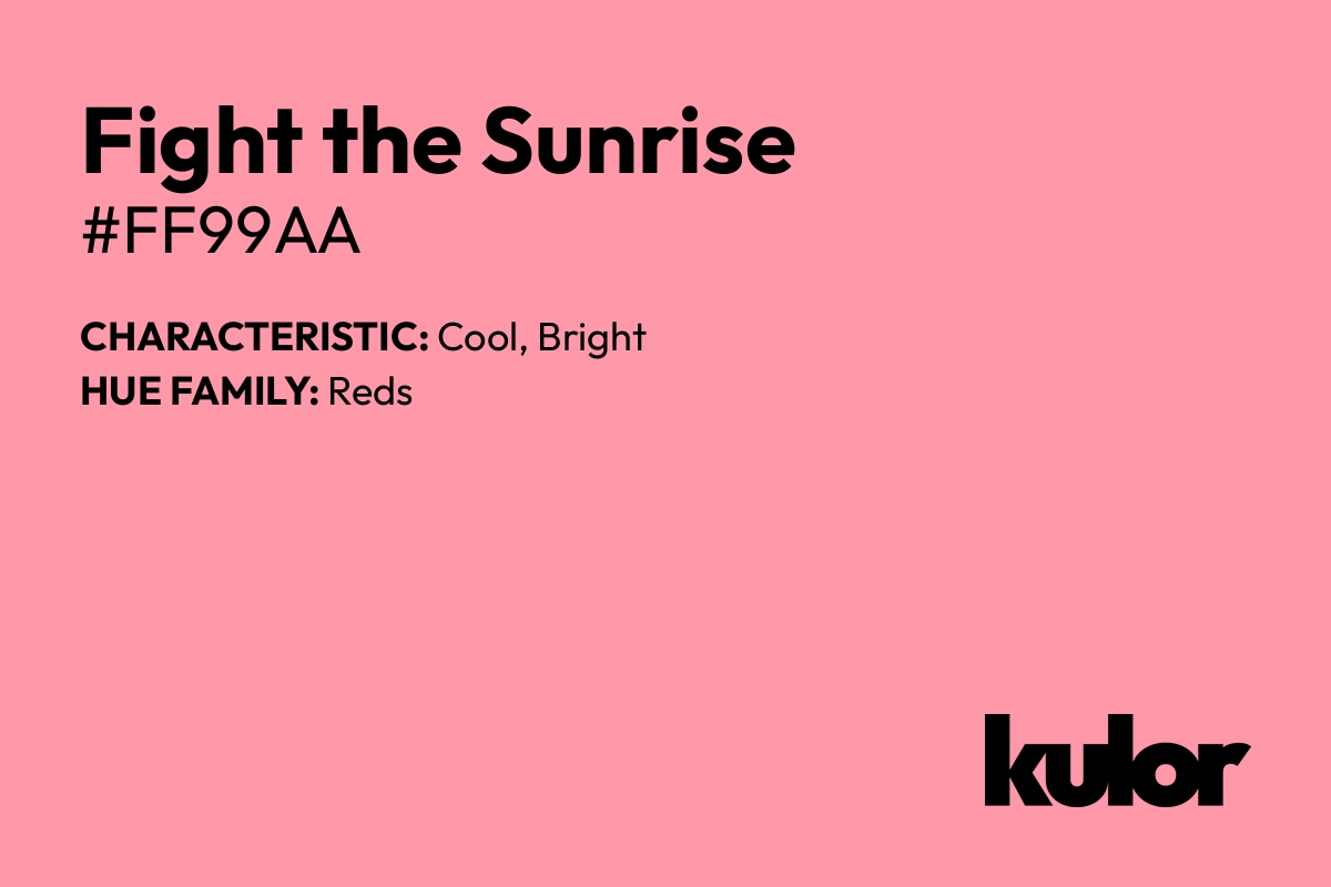 Fight the Sunrise is a color with a HTML hex code of #ff99aa.