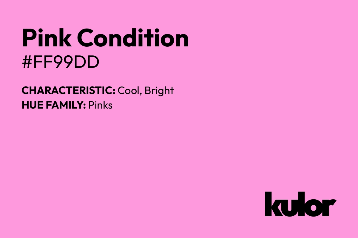 Pink Condition is a color with a HTML hex code of #ff99dd.