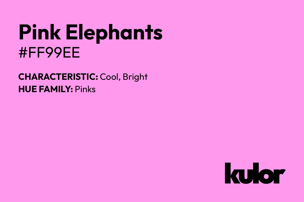 Pink Elephants is a color with a HTML hex code of #ff99ee.