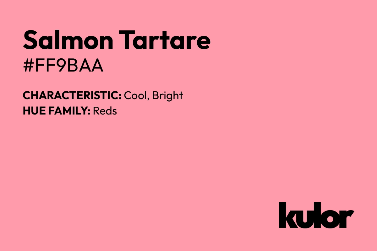 Salmon Tartare is a color with a HTML hex code of #ff9baa.