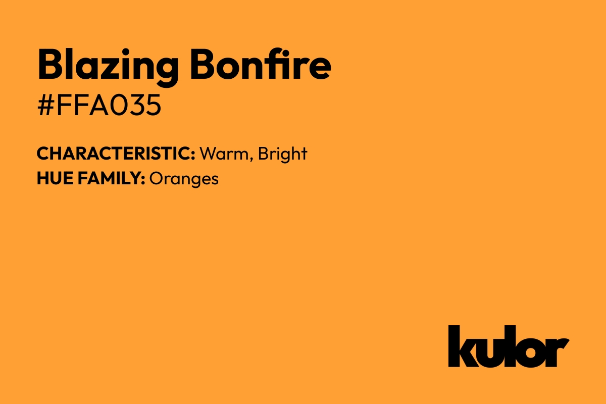 Blazing Bonfire is a color with a HTML hex code of #ffa035.