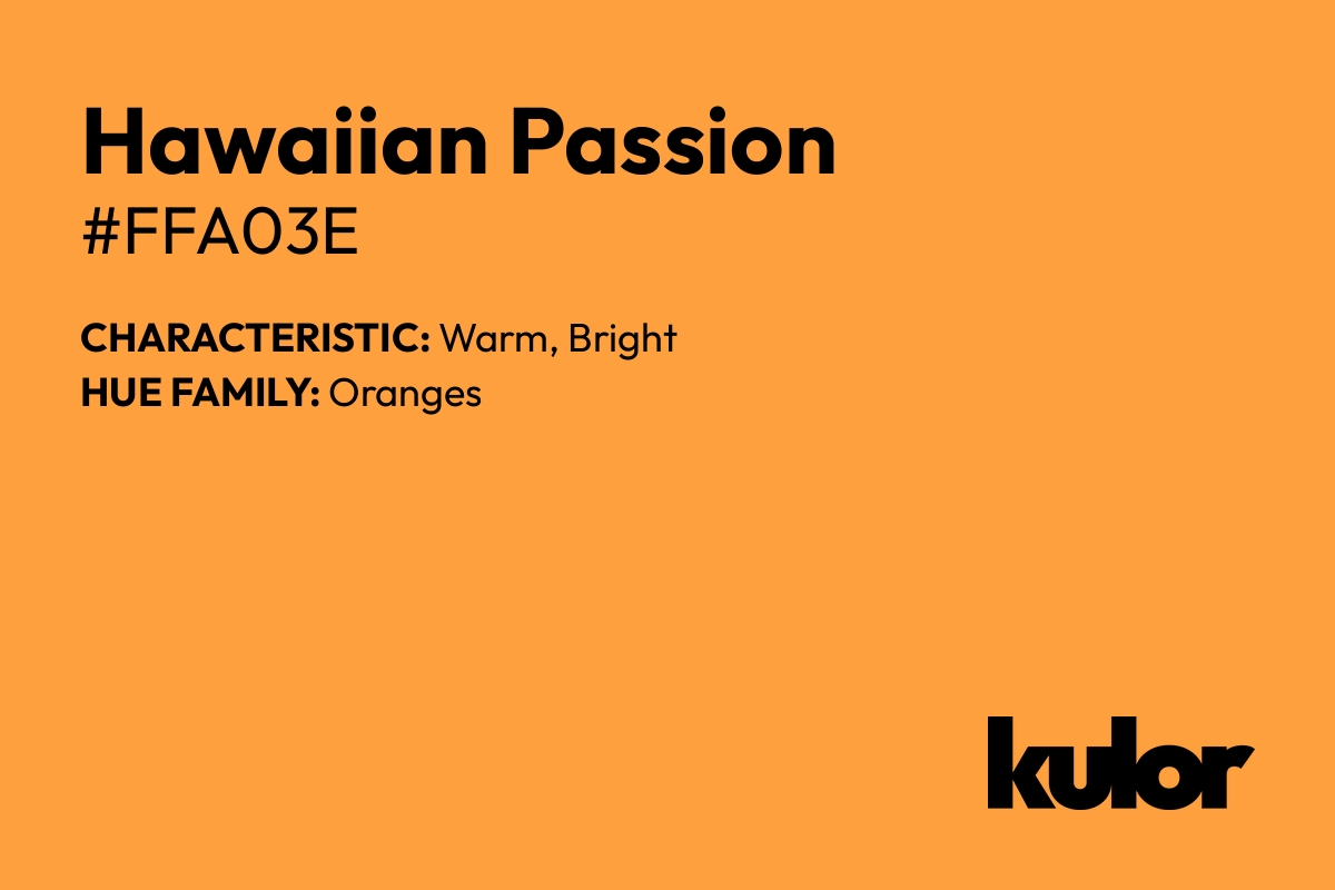 Hawaiian Passion is a color with a HTML hex code of #ffa03e.