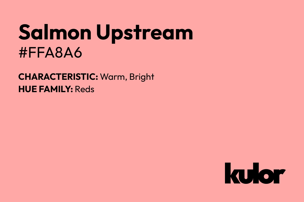 Salmon Upstream is a color with a HTML hex code of #ffa8a6.