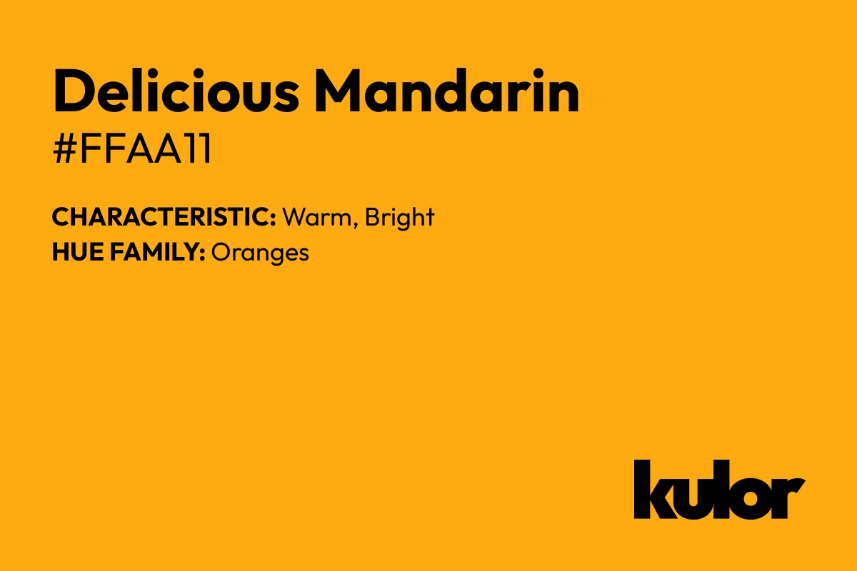 Delicious Mandarin is a color with a HTML hex code of #ffaa11.