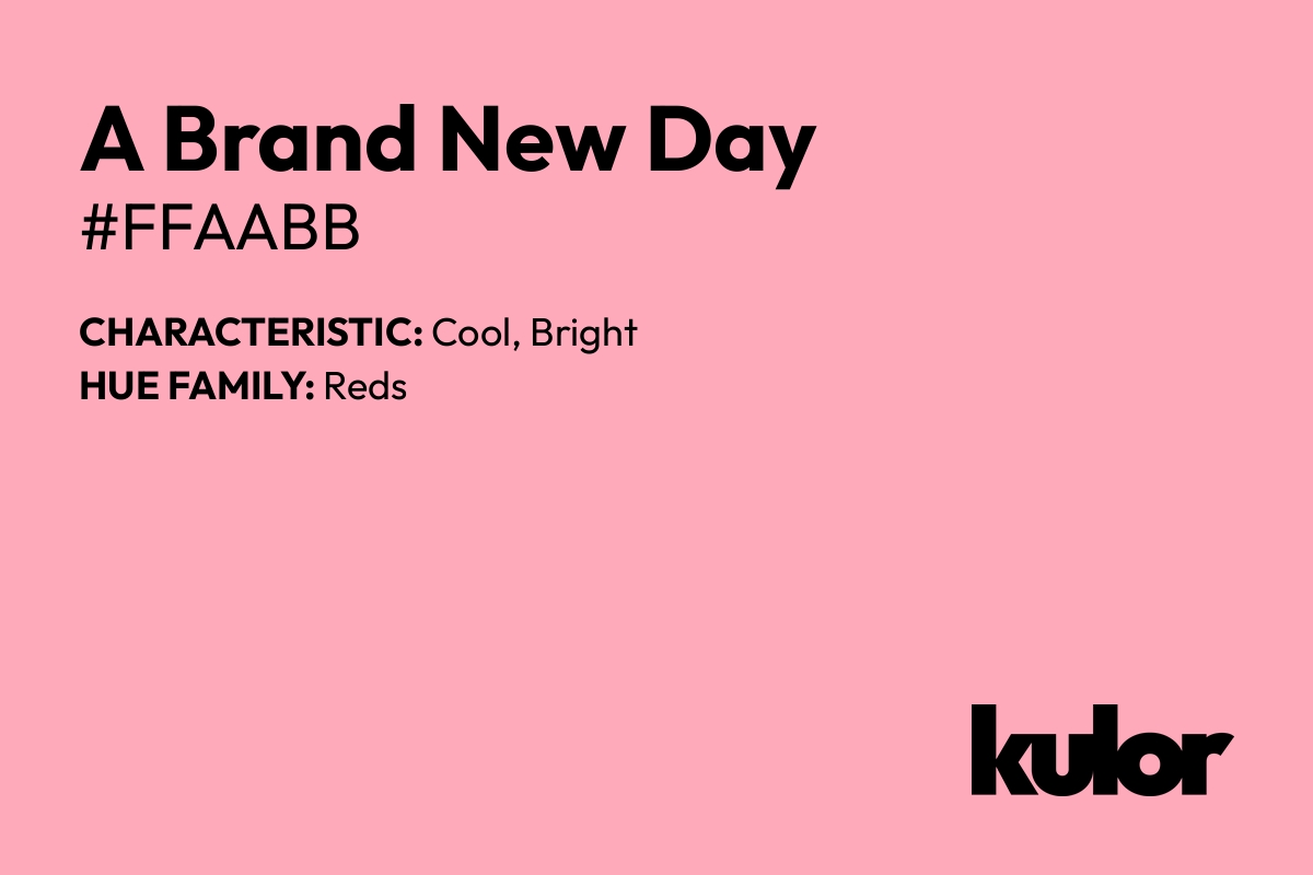 A Brand New Day is a color with a HTML hex code of #ffaabb.