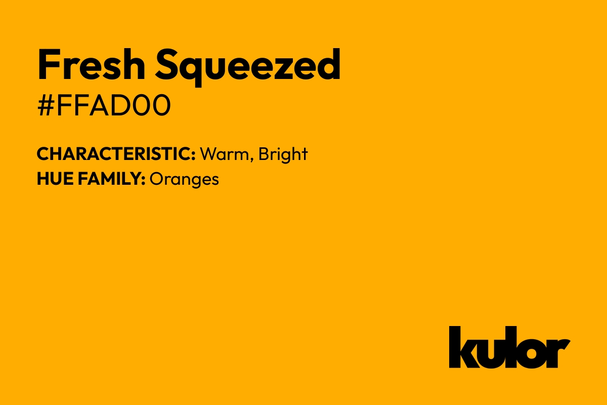 Fresh Squeezed is a color with a HTML hex code of #ffad00.