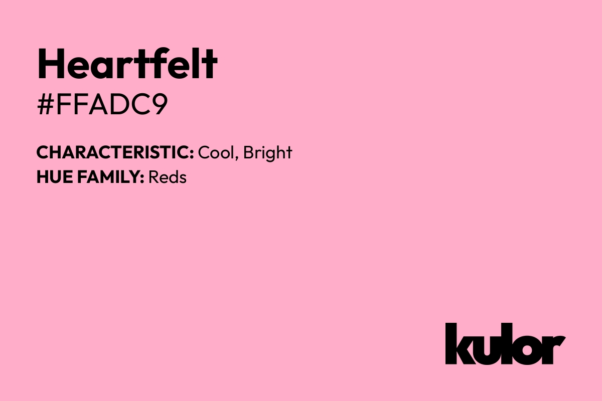 Heartfelt is a color with a HTML hex code of #ffadc9.