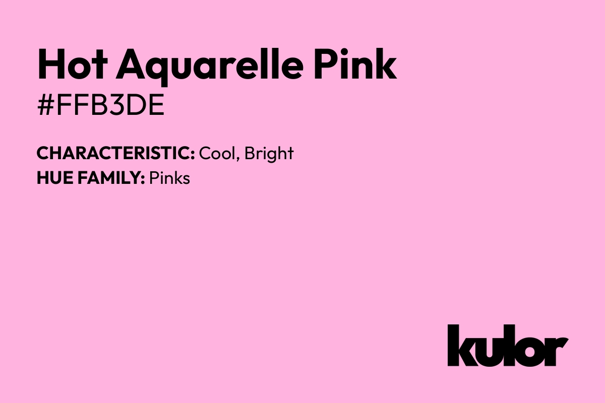 Hot Aquarelle Pink is a color with a HTML hex code of #ffb3de.