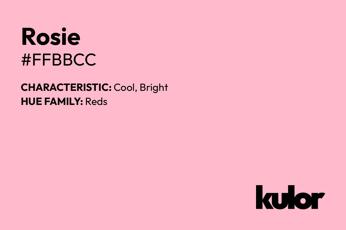 Rosie is a color with a HTML hex code of #ffbbcc.