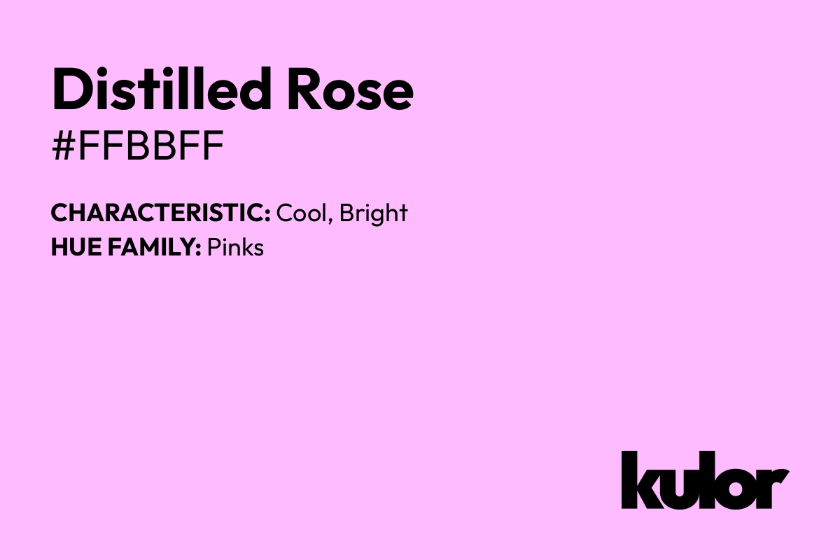 Distilled Rose is a color with a HTML hex code of #ffbbff.