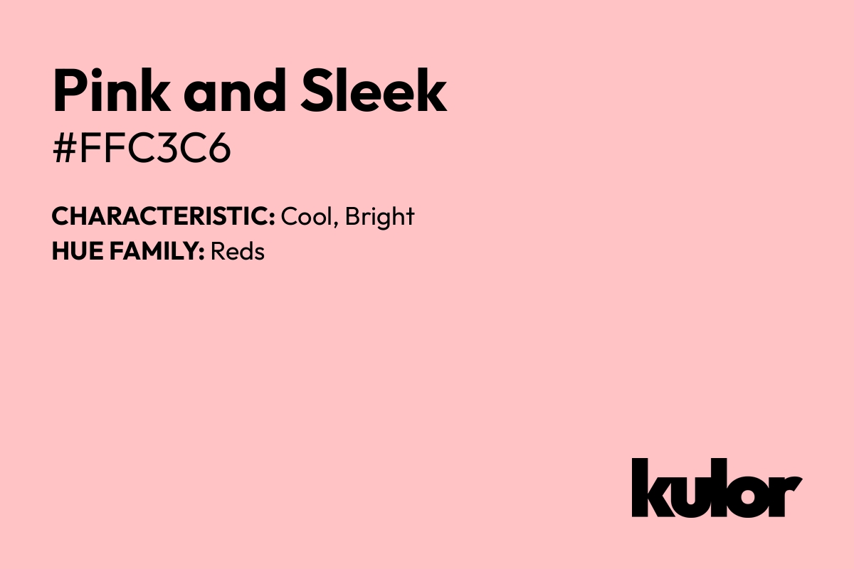 Pink and Sleek is a color with a HTML hex code of #ffc3c6.