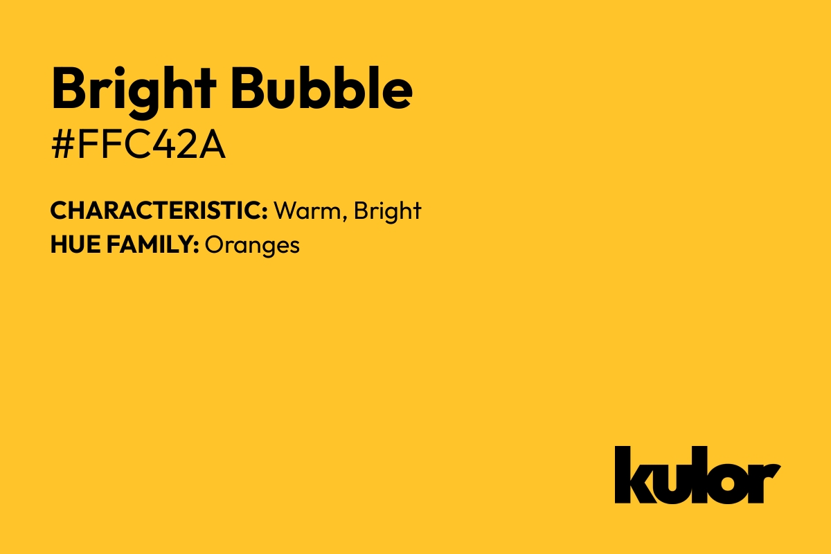 Bright Bubble is a color with a HTML hex code of #ffc42a.