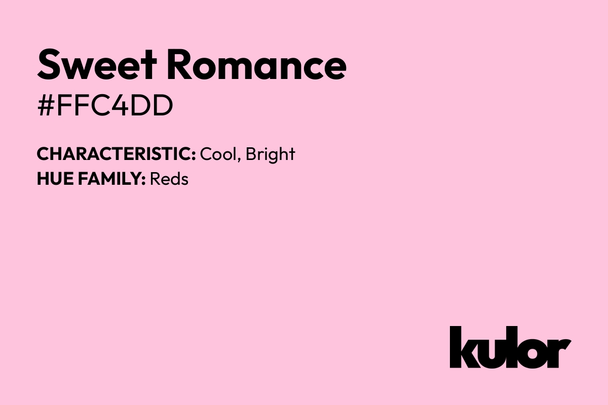 Sweet Romance is a color with a HTML hex code of #ffc4dd.