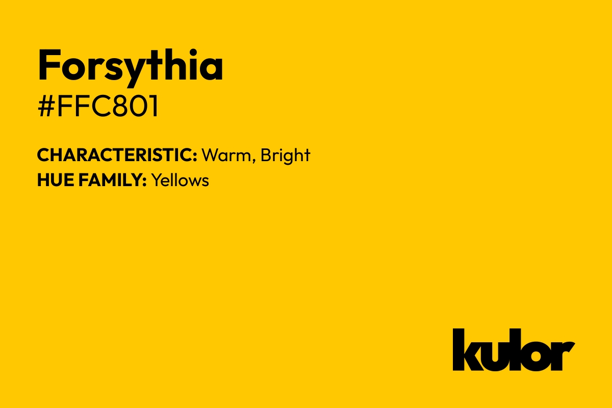 Forsythia is a color with a HTML hex code of #ffc801.