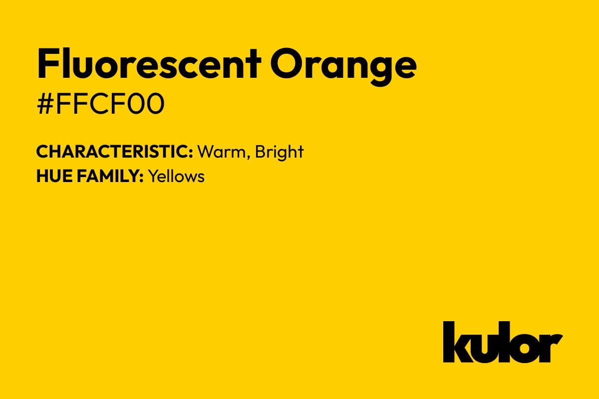 Fluorescent Orange is a color with a HTML hex code of #ffcf00.