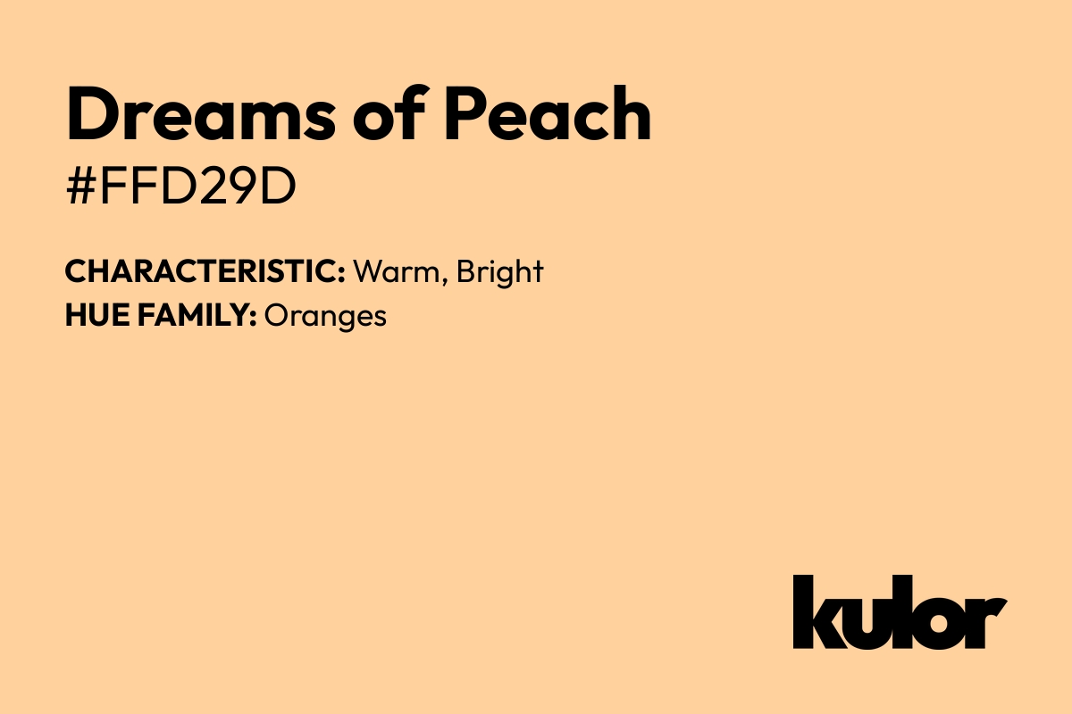 Dreams of Peach is a color with a HTML hex code of #ffd29d.