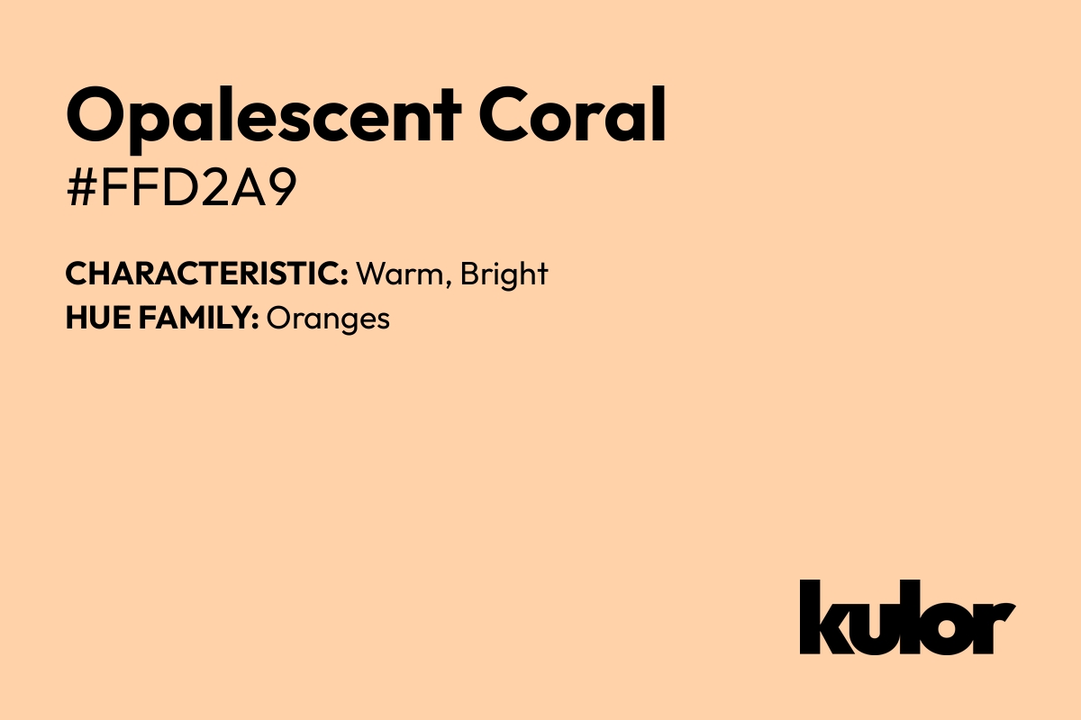 Opalescent Coral is a color with a HTML hex code of #ffd2a9.