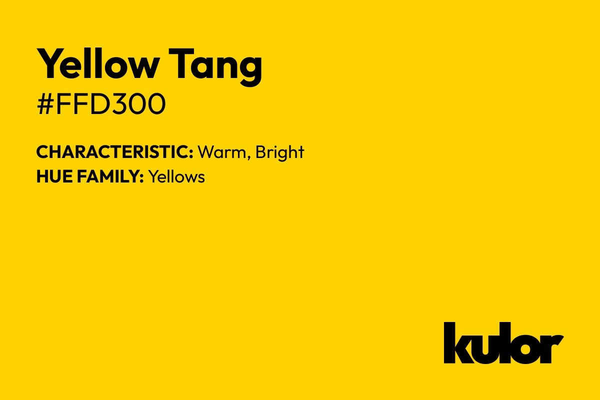 Yellow Tang is a color with a HTML hex code of #ffd300.