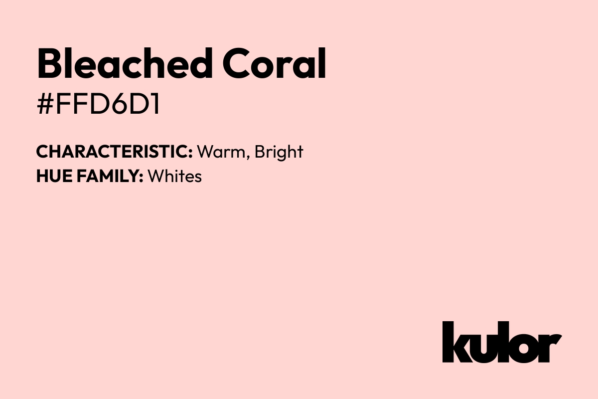 Bleached Coral is a color with a HTML hex code of #ffd6d1.