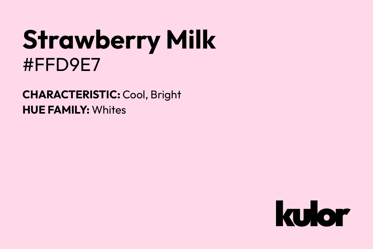 Strawberry Milk is a color with a HTML hex code of #ffd9e7.