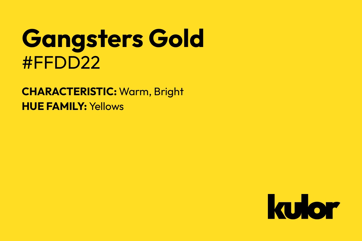 Gangsters Gold is a color with a HTML hex code of #ffdd22.