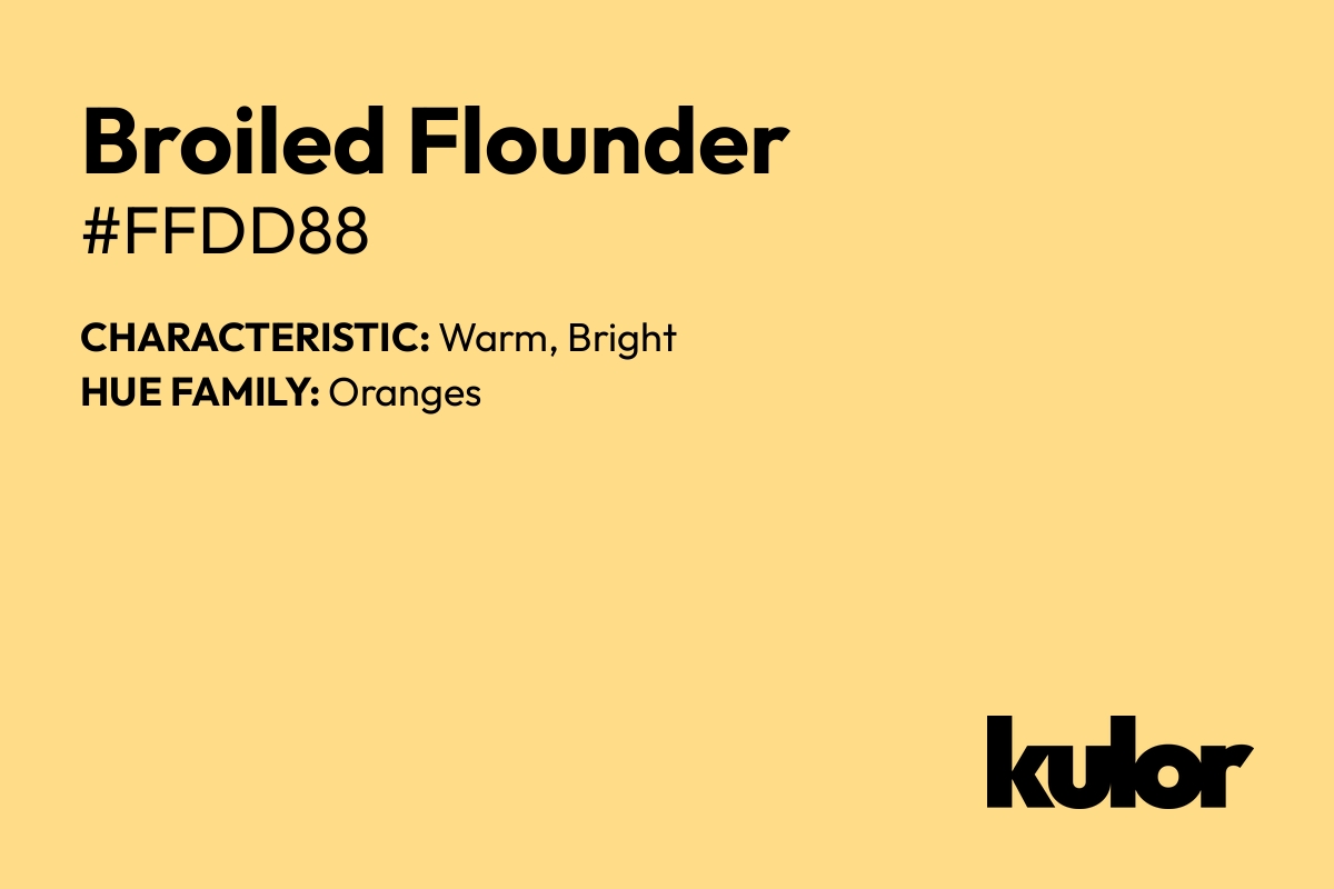 Broiled Flounder is a color with a HTML hex code of #ffdd88.