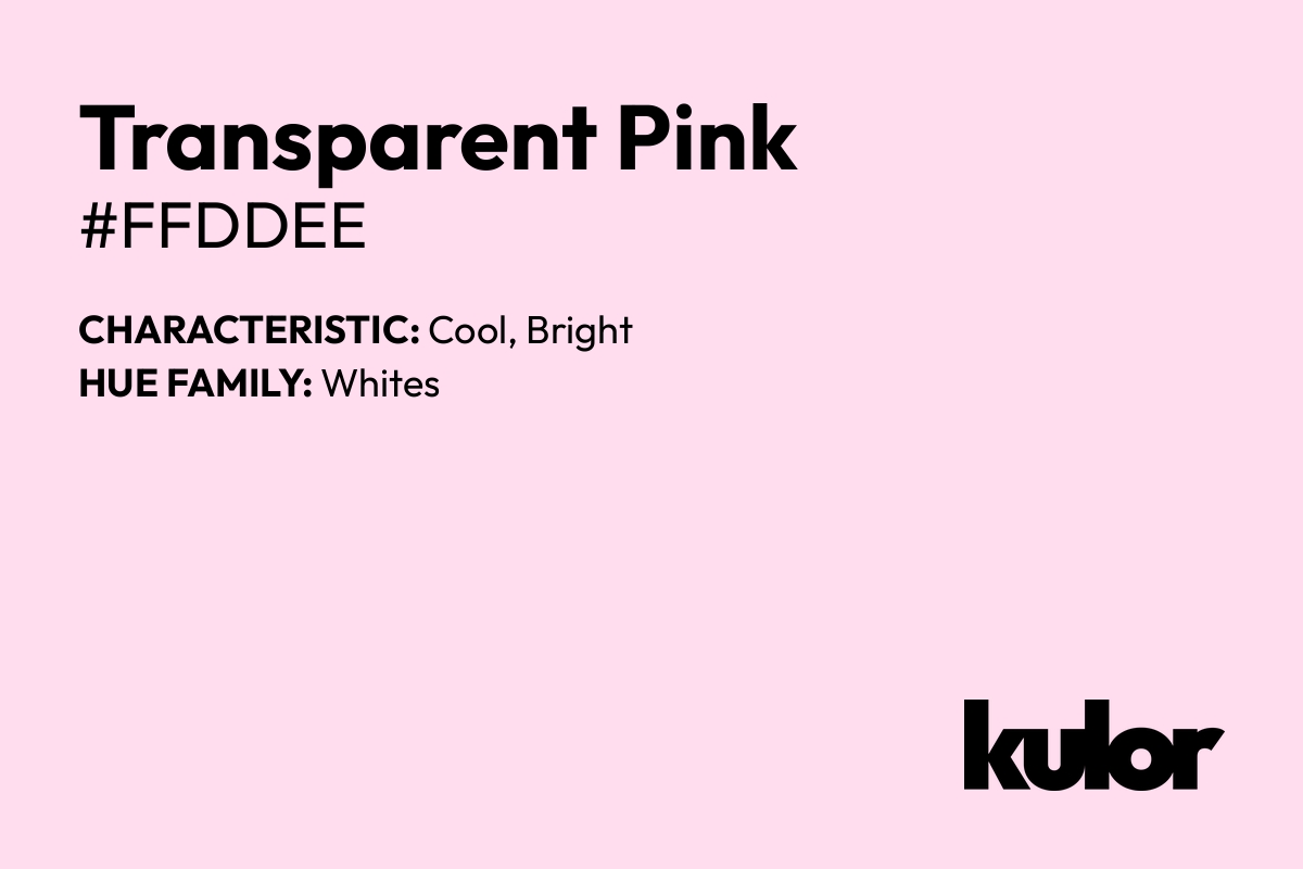 Transparent Pink is a color with a HTML hex code of #ffddee.