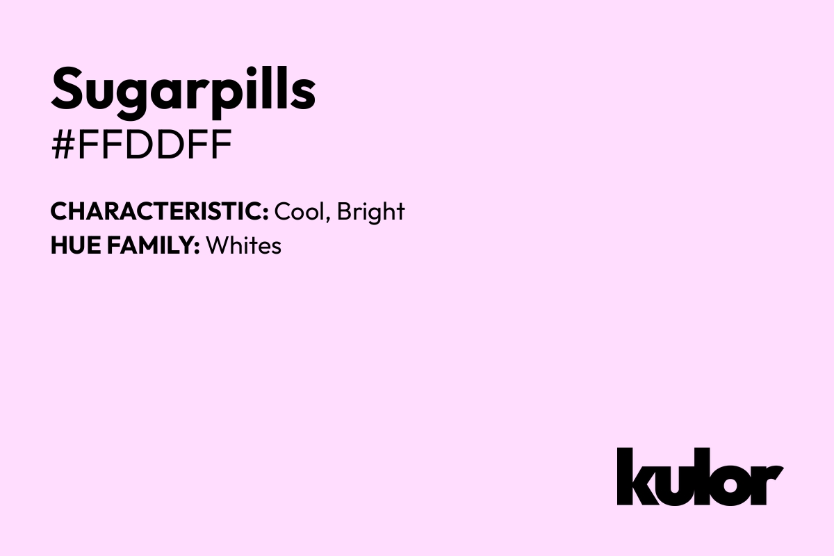 Sugarpills is a color with a HTML hex code of #ffddff.