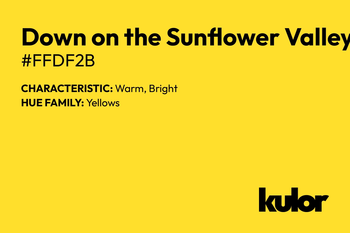 Down on the Sunflower Valley is a color with a HTML hex code of #ffdf2b.