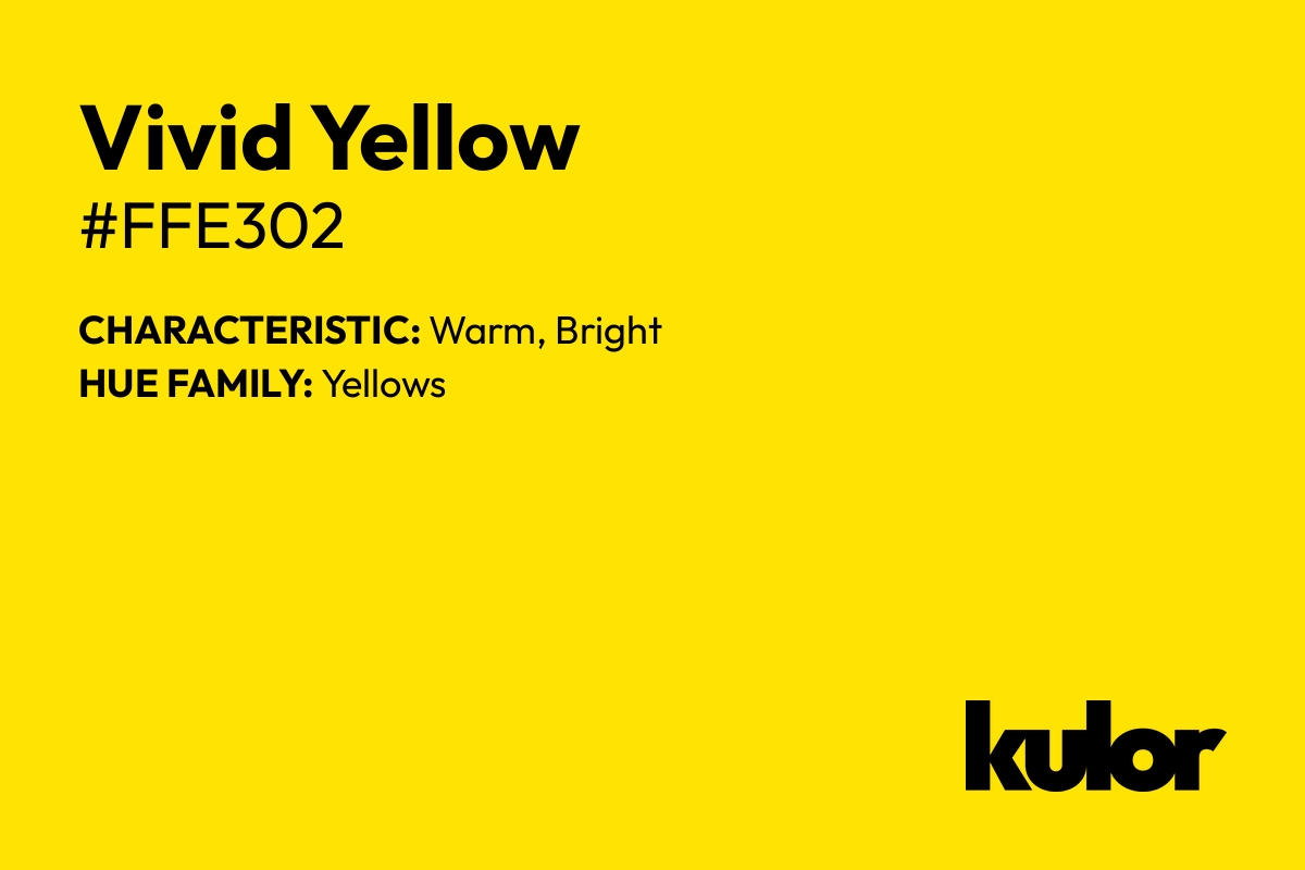 Vivid Yellow is a color with a HTML hex code of #ffe302.