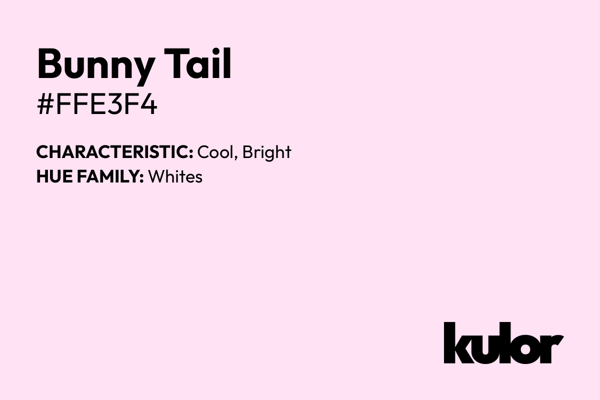 Bunny Tail is a color with a HTML hex code of #ffe3f4.