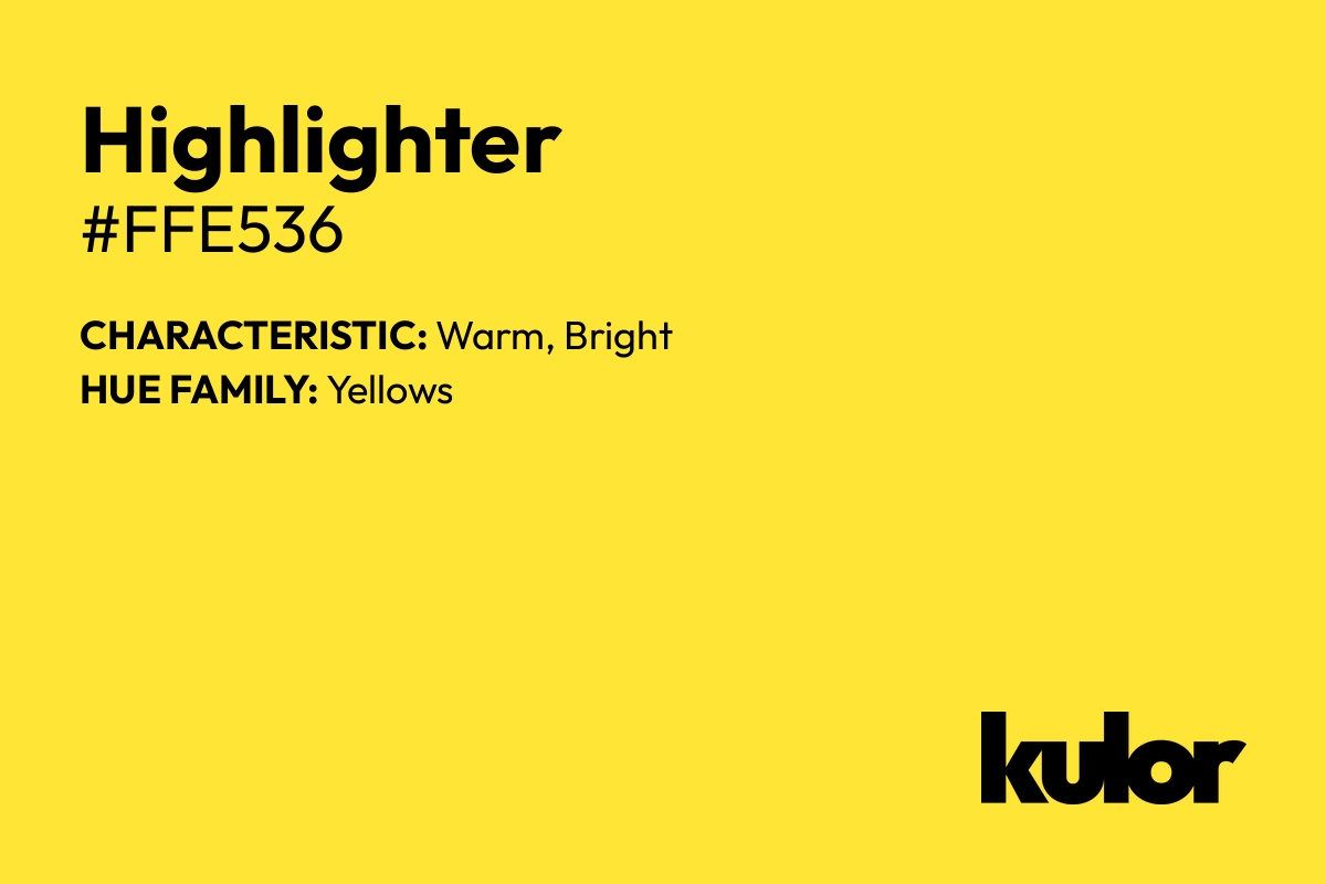 Highlighter is a color with a HTML hex code of #ffe536.